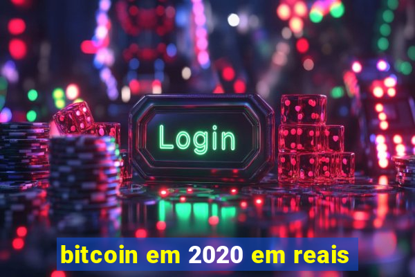 bitcoin em 2020 em reais